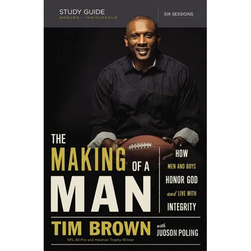 The Making of a Man Bible Study Guide: How Men and Boys Honor God and Live with Integrity - Paperback