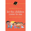 Let the Children Come to Me: Bible Stories for Children - Paperback