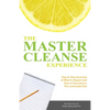 The Master Cleanse Experience: Day-To-Day Accounts of What to Expect and How to Succeed on the Lemonade Diet - Paperback