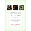 Changing Churches: An Orthodox, Catholic, and Lutheran Theological Conversation - Paperback