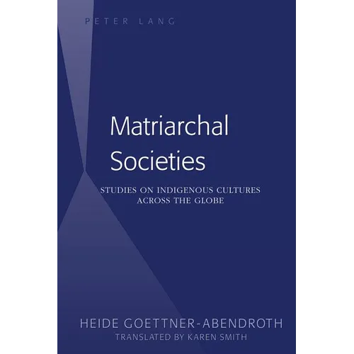 Matriarchal Societies: Studies on Indigenous Cultures Across the Globe - Paperback