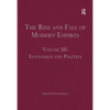 The Rise and Fall of Modern Empires, Volume III: Economics and Politics - Paperback