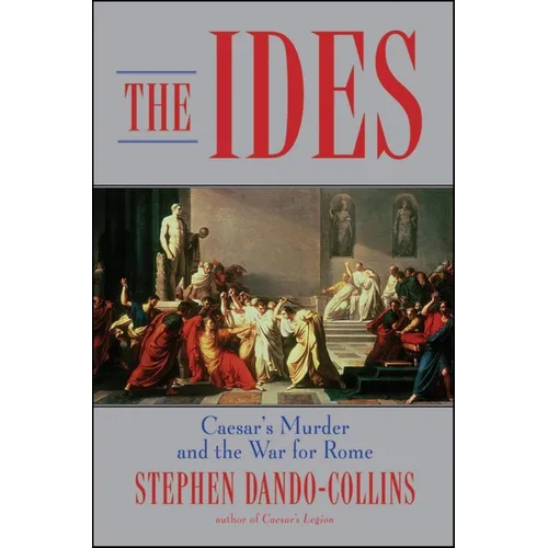 The Ides: Caesar's Murder and the War for Rome - Hardcover