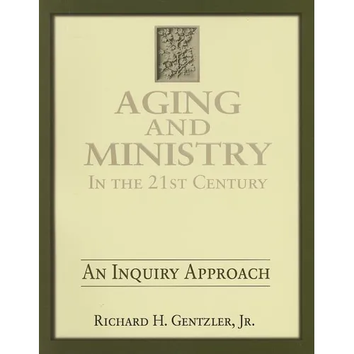 Aging and Ministry in the 21st Century: An Inquiry Approach - Paperback