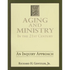 Aging and Ministry in the 21st Century: An Inquiry Approach - Paperback