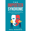 The Imposter Syndrome: How to Stop Feeling like a Fraud at Work, Build Your Confidence and Stop the Inner Critic - Paperback