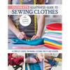 Ultimate Illustrated Guide to Sewing Clothes: A Complete Course on Making Clothing for Fit and Fashion - Paperback