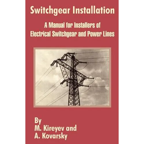 Switchgear Installation: A Manual for Installers of Electrical Switchgear and Power Lines - Paperback