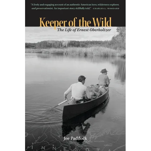 Keeper of the Wild: The Life of Ernest Oberholtzer - Paperback