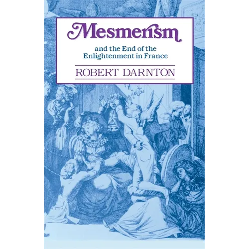 Mesmerism and the End of the Enlightenment in France - Paperback
