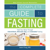 The Complete Guide to Fasting: Heal Your Body Through Intermittent, Alternate-Day, and Extended Fasting - Paperback