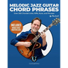 Melodic Jazz Guitar Chord Phrases: Over 200 Chordal Licks, Riffs, Runs, and Phrases for the Jazz Guitarist - Paperback
