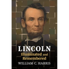 Lincoln Illuminated and Remembered - Hardcover