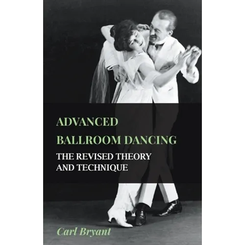 Advanced Ballroom Dancing - The Revised Theory and Technique - Hardcover