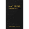 Managing Uncertainty - Hardcover