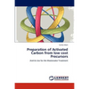 Preparation of Activated Carbon from low cost Precursors - Paperback