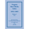 Virginia Slave Births Index, 1853-1865, Volume 1, A-C - Paperback