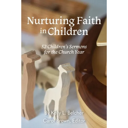 Nurturing Faith in Children: 52 Children's Sermons for the Church Year - Paperback