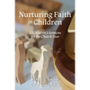 Nurturing Faith in Children: 52 Children's Sermons for the Church Year - Paperback