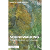 Soundwalking: Through Time, Space, and Technologies - Paperback