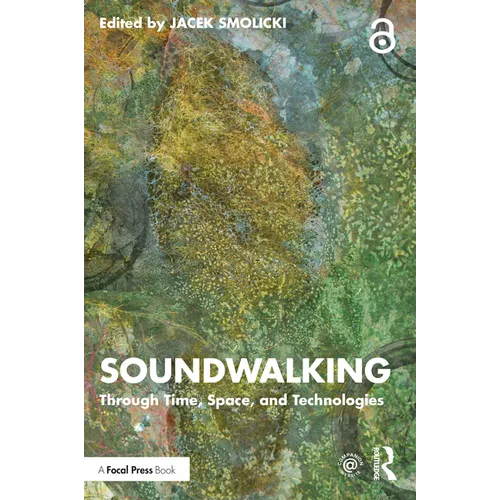Soundwalking: Through Time, Space, and Technologies - Paperback