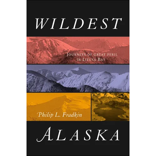 Wildest Alaska: Journeys of Great Peril in Lituya Bay - Paperback
