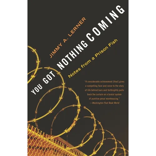 You Got Nothing Coming: Notes from a Prison Fish - Paperback