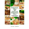 Essential Oils: 365 Days of Essential Oils: Essential Oils: 365 Days of Essential Oil Recipes - Paperback
