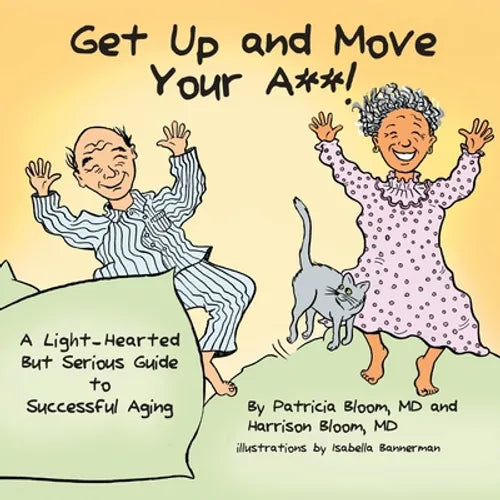 GET UP AND MOVE YOUR A**! - A Light-Hearted but Serious Guide to Successful Aging - Paperback