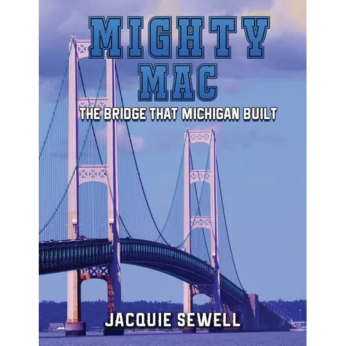 Mighty Mac: The Bridge That Michigan Built - Paperback