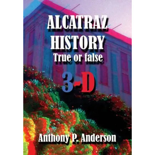 ALCATRAZ HISTORY True Or False 3-D - Paperback