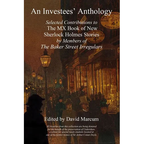 An Investees' Anthology: Selected Contributions to The MX Book of New Sherlock Holmes Stories by Members of The Baker Street Irregulars - Paperback