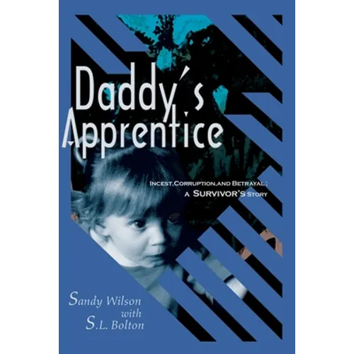 Daddy's Apprentice: Incest, Corruption, and Betrayal: A Survivor's Story - Paperback