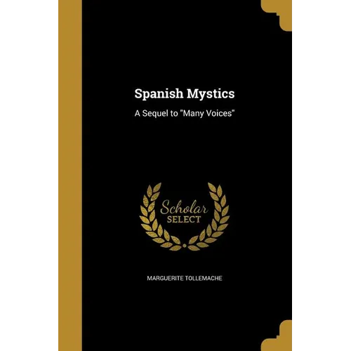 Spanish Mystics: A Sequel to "Many Voices" - Paperback