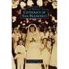 Catholics of San Francisco - Hardcover