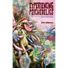 Experiencing Psychedelics - What it's like to trip on Psilocybin Magic Mushrooms, LSD/Acid, Mescaline And DMT - Hardcover