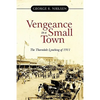 Vengeance in a Small Town: The Thorndale Lynching of 1911 - Paperback