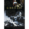 Libricide: The Regime-Sponsored Destruction of Books and Libraries in the Twentieth Century - Paperback