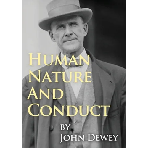Human Nature And Conduct: An Introduction to Social Psychology, by John Dewey (1922) - Paperback