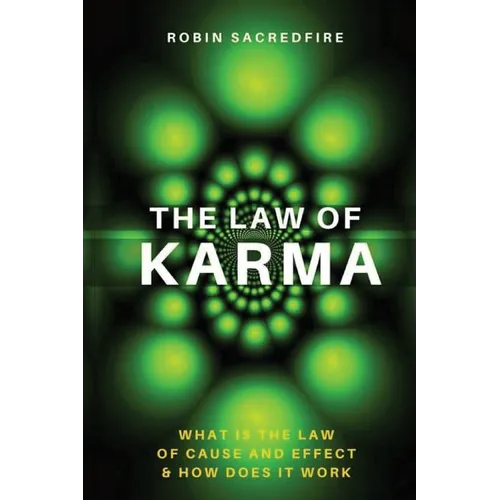 The Law of Karma: What is the Law of Cause and Effect and How Does It Work - Paperback