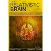 The Relativistic Brain: How it works and why it cannot be simulated by a Turing machine - Paperback