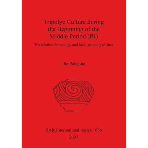 Tripolye Culture during the Beginning of the Middle Period (BI) - Paperback