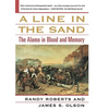 A Line in the Sand: The Alamo in Blood and Memory - Paperback