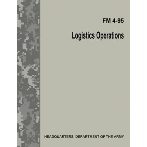 Logistics Operations (FM 4-95) - Paperback