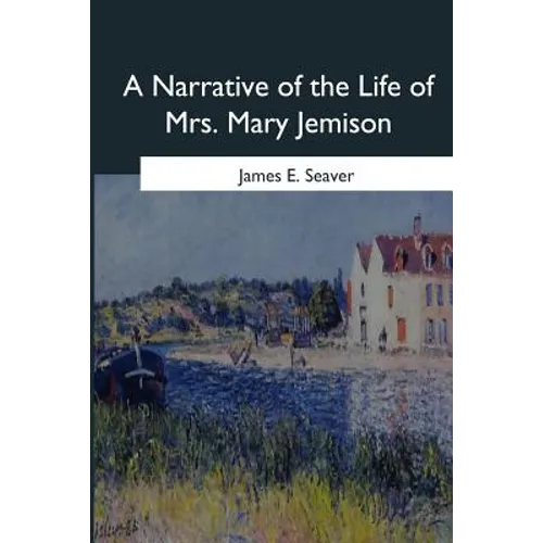A Narrative of the Life of Mrs. Mary Jemison - Paperback