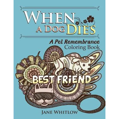 When a Dog Dies: A Pet Remembrance Coloring Book - Paperback