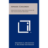 Aphasic Children: Identification And Education By The Association Method - Hardcover