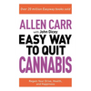 Allen Carr: The Easy Way to Quit Cannabis: Regain Your Drive, Health, and Happiness - Paperback