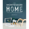 The Montessori Home: Create a Space for Your Child to Thrive - Paperback