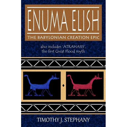 Enuma Elish: The Babylonian Creation Epic: also includes 'Atrahasis', the first Great Flood myth - Paperback